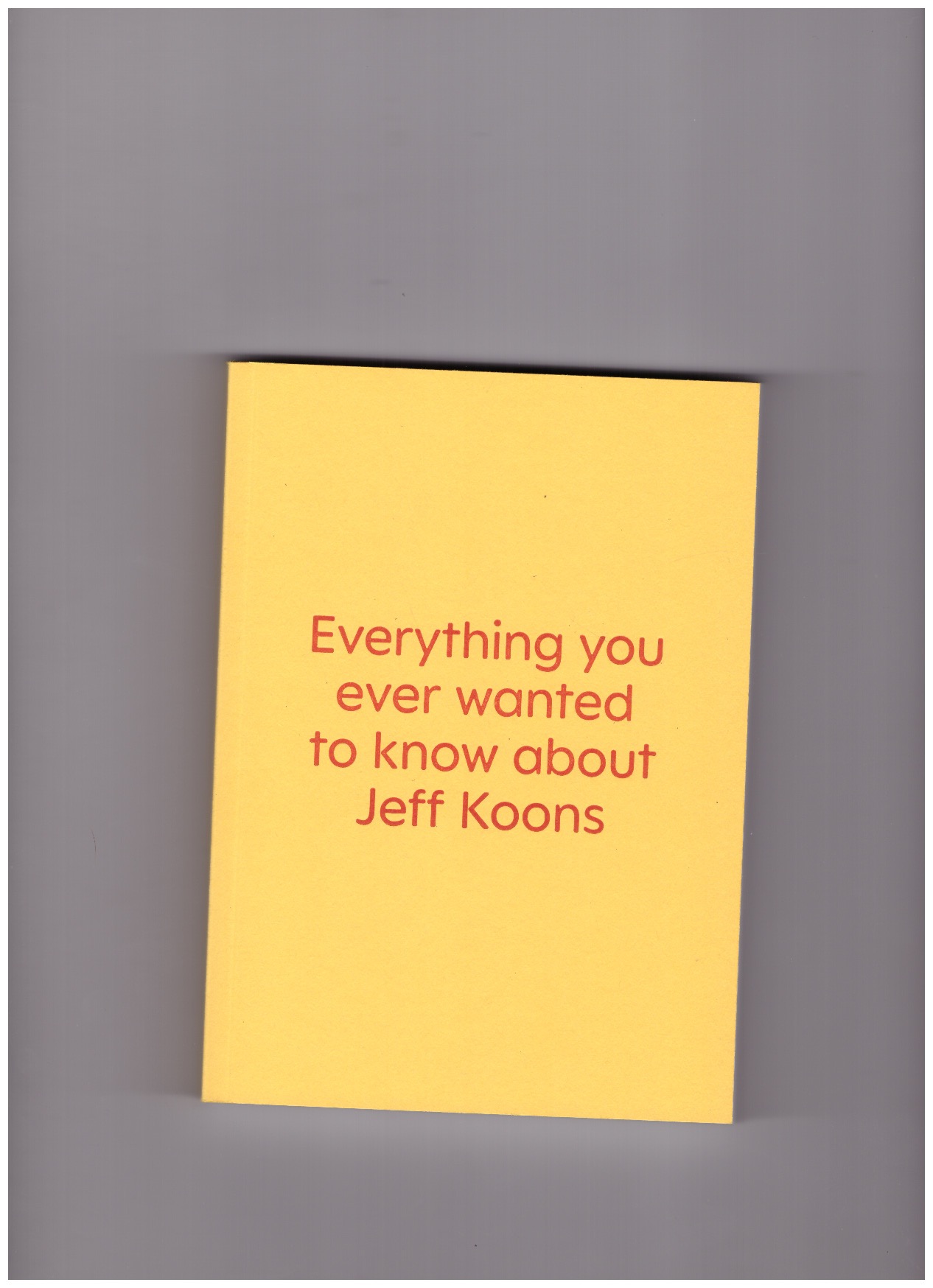 BOVET, Roxane; MUDRY, Yoan; AOUNALLAH, Mondher - Everything you ever wanted to know about Jeff Koons. Just kidding. It’s a book of interviews with nine really great artists.
